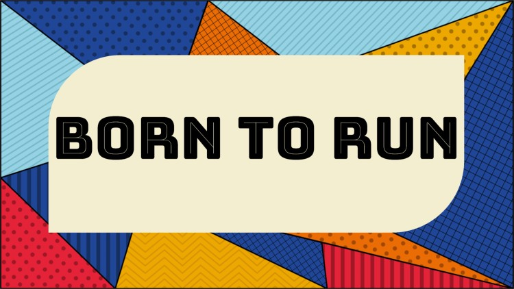 Born to run